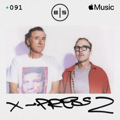 Beats In Space 091: X-Press 2 (DJ Mix)