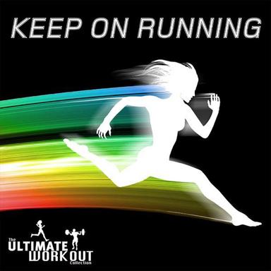 The Ultimate Workout Collection - Keep On Running