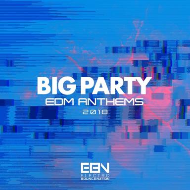 Big Party: EDM Anthems 2018