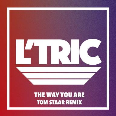 The Way You Are - Tom Staar Remix