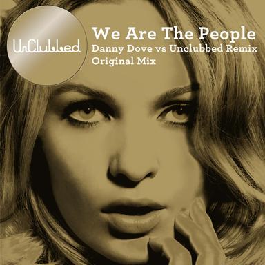We Are The People (feat. Kim Wayman) - Danny Dove vs. Unclubbed Remix