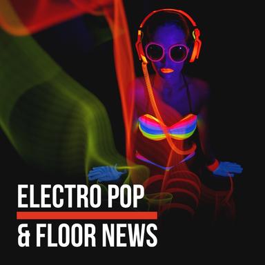 Electro Pop & Floor News (Finest Facets of Electronic Music)