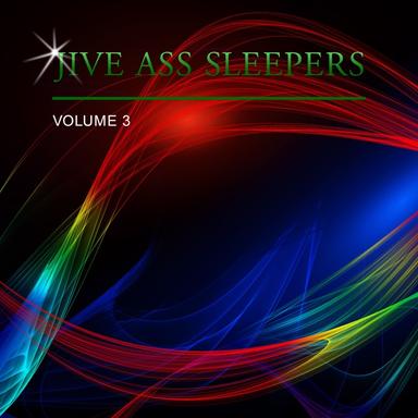 Jive Ass Sleepers Vol. 3