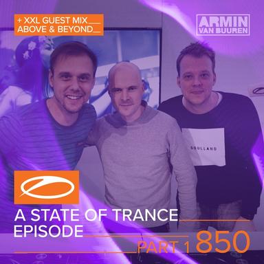 A State of Trance Episode 850, Pt. 1 (+ XXL Guest Mix: Above & Beyond)
