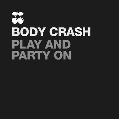 Play and Party On - Body Crash's Mix