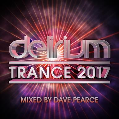 Delirium Trance 2017 (Mixed by Dave Pearce)