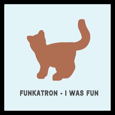I Was Fun