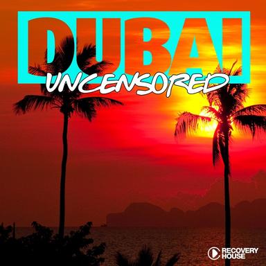 Dubai Uncensored