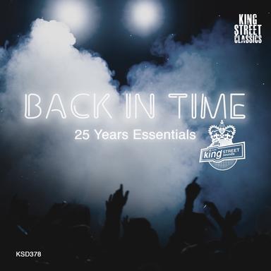 King Street Sounds Presents Back in Time (25 Years Essentials)