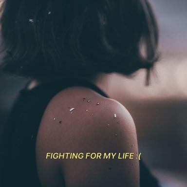 Fighting For My Life