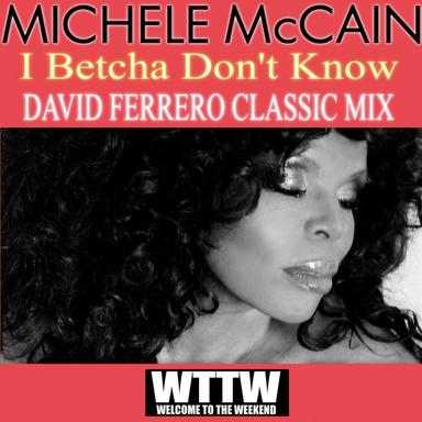 I Betcha Don't Know - David Ferrero Classic Mix
