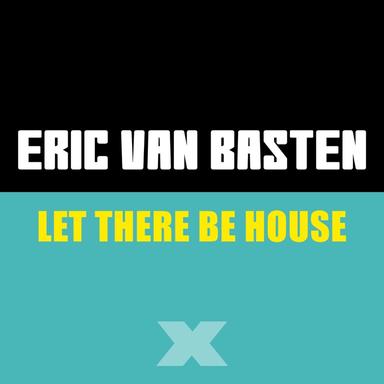 Let There Be House