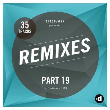 disco:wax Presents: Remixes Part 19