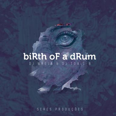 Birth Of A Drum - Main Mix
