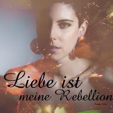 Liebe ist meine Rebellion
