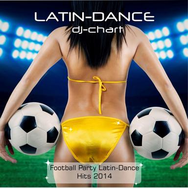 Latin Dance - Football Party Dance Hits 2014