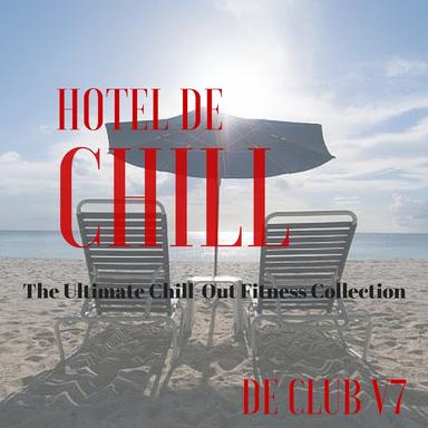 Hotel de Chill De Club Workout v7