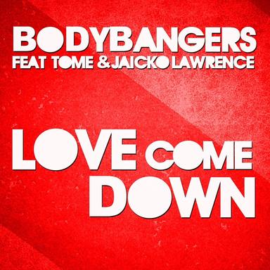 Love Come Down - Club Mix Edit (feat. TomE & Jaicko Lawrence)