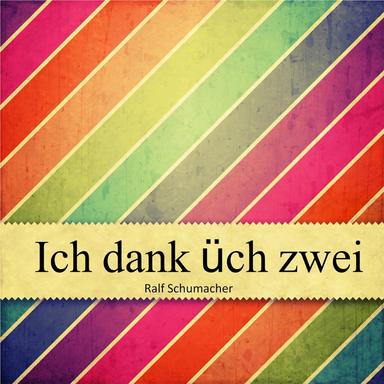 Ich dank üch Zwei