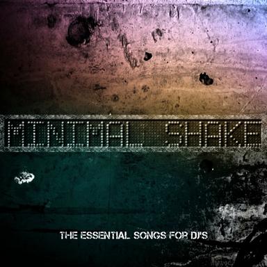 Minimal Shake (The Essential Songs For DJ's)