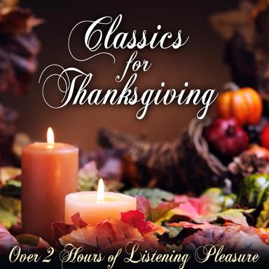 Classics for Thanksgiving - Over 2 Hours of Listening Pleasure