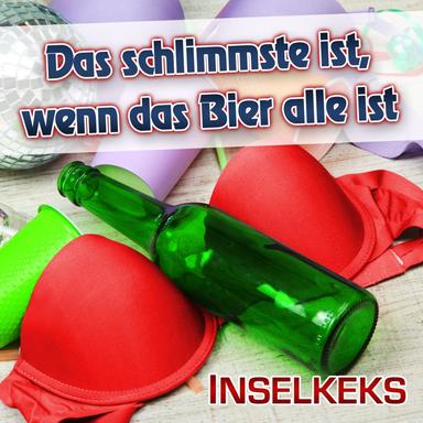 Das Schlimmste ist, wenn das Bier alle ist - Scheiss drauf Mix