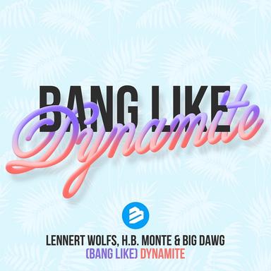 Bang Like Dynamite - Radio Edit