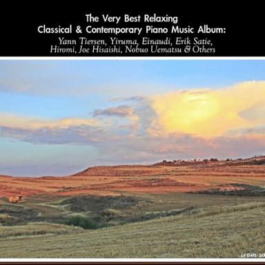 The Very Best Classical & Contemporary Piano Music Album: A Tribute to Yann Tiersen, Yiruma, Einaudi, Erik Satie, Hiromi, Joe Hisaishi, Nobuo Uematsu & Others