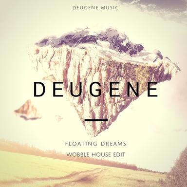Floating Dreams - Wobble House Edit
