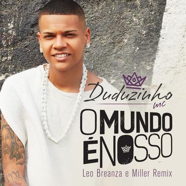 O mundo é nosso - Leo Breanza e Miller Remix