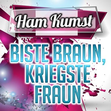 Biste braun, kriegste Fraun