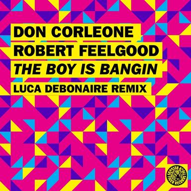 The Boy Is Bangin - Luca Debonaire Remix