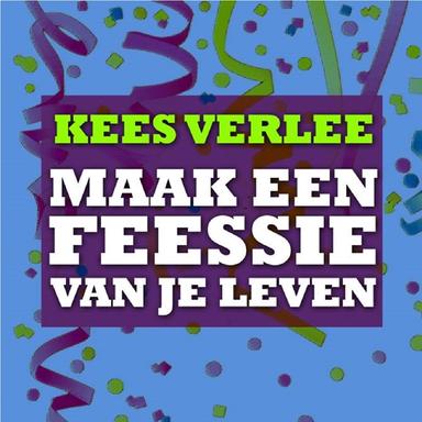Maak Een Feessie Van Je Leven