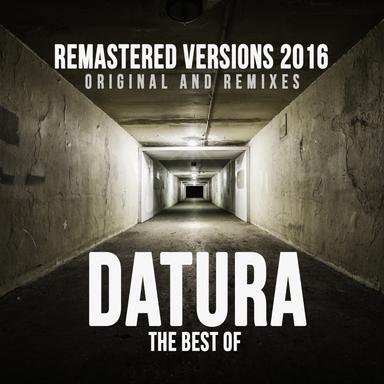 The Best Of Datura 2016 Remastered Versions - Original And Remixes