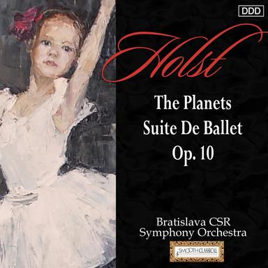 HOLST: The Planets / Suite de Ballet, Op. 10