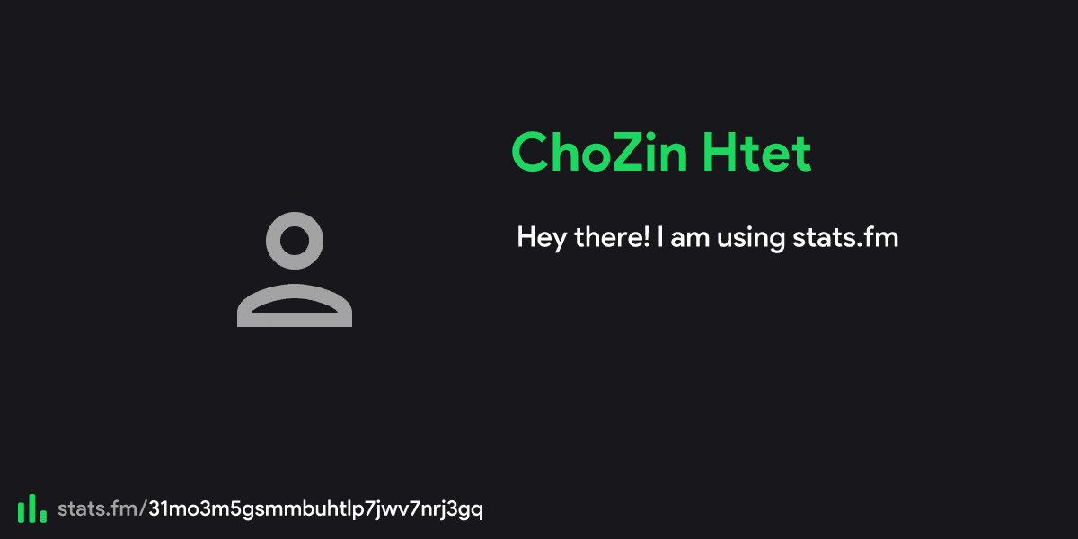 ChoZin Htet's stats, streams and more | stats.fm